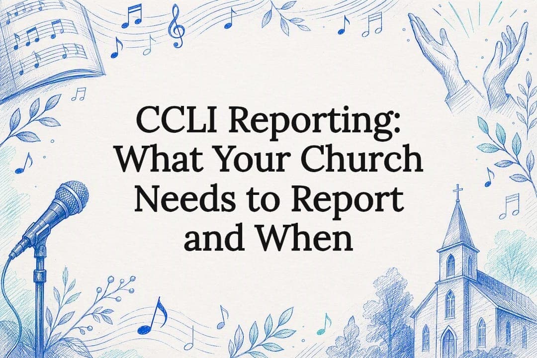 CCLI Reporting: What Your Church Needs to Report and When