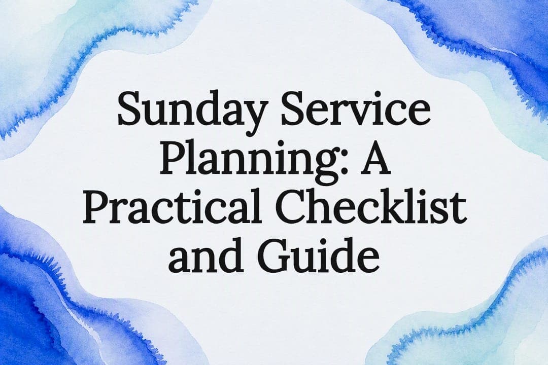 Sunday Service Planning: A Practical Checklist and Guide