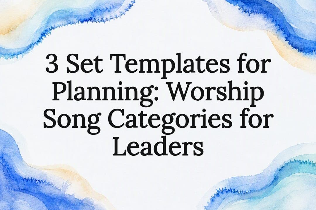 3 Set Templates for Planning: Worship Song Categories for Leaders