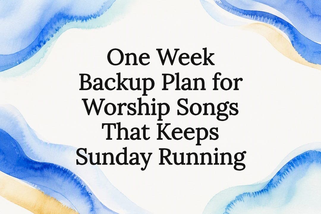 One Week Backup Plan for Worship Songs That Keeps Sunday Running