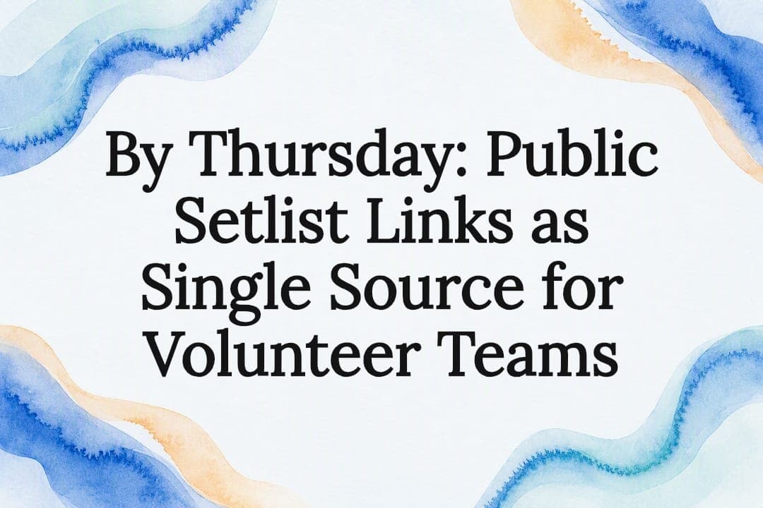 By Thursday: Public Setlist Links as Single Source for Volunteer Teams