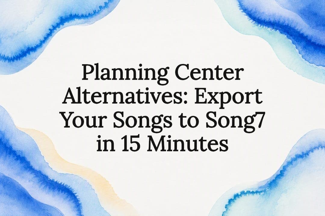 Planning Center Alternatives: Export Your Songs to Song7 in 15 Minutes
