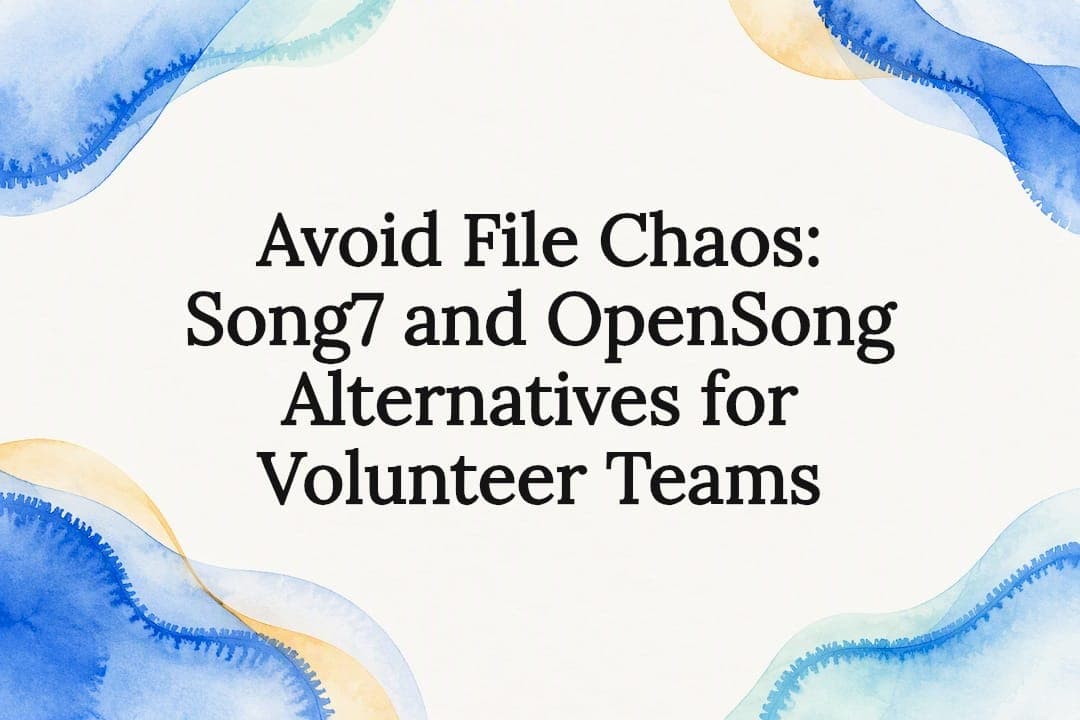 Avoid File Chaos: Song7 and OpenSong Alternatives for Volunteer Teams