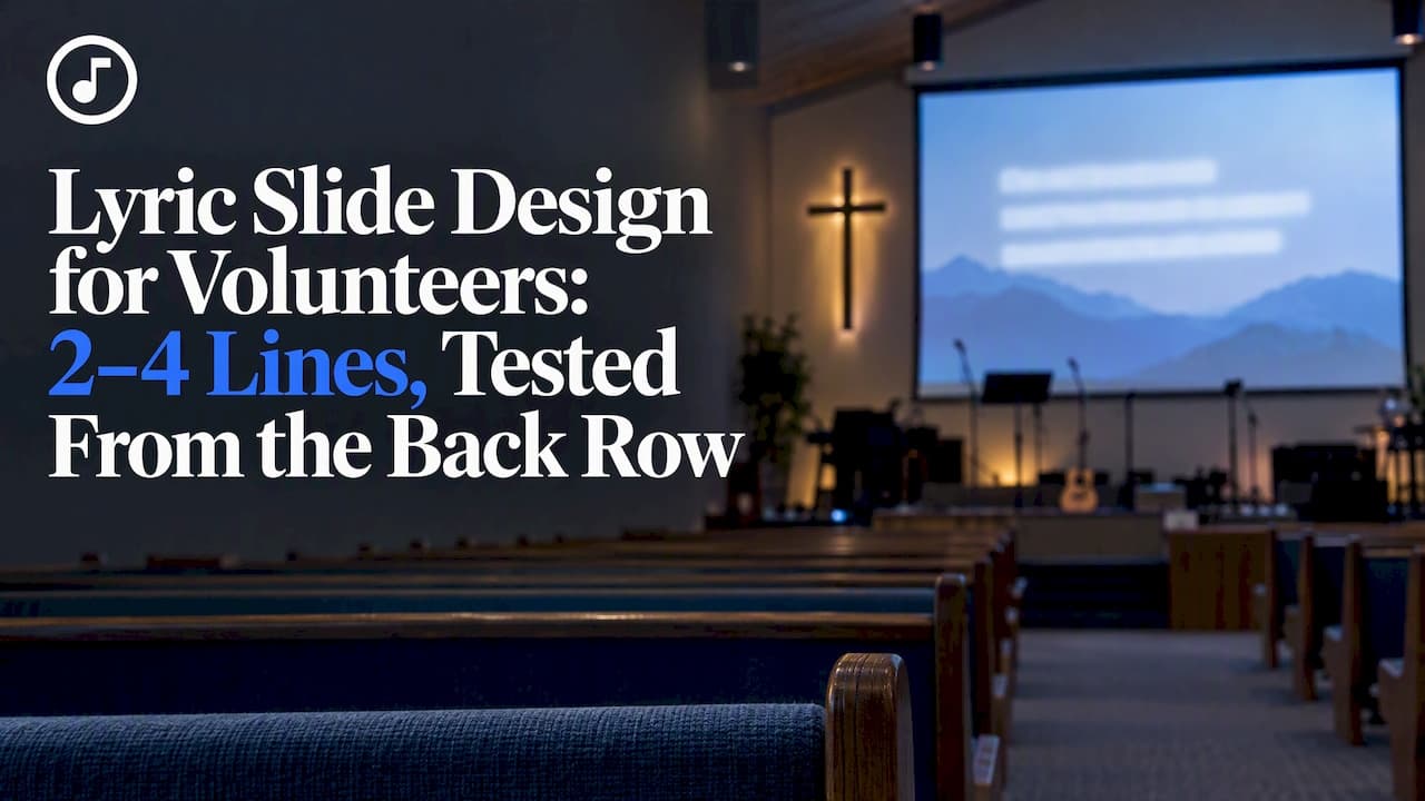 Lyric Slide Design for Volunteers: 2–4 Lines, Tested From the Back Row